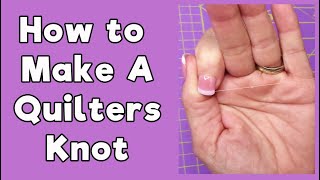 How to Make a Quilters Knot and ways to use it [upl. by Schilt782]