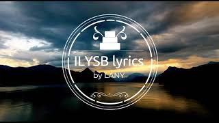 ILYSB lyrics  LANY [upl. by Enniroc]