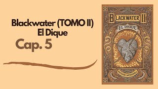 AUDIOLIBRO BLACKWATER El Dique Tomo 2 Capitulo 5 [upl. by Harriet335]