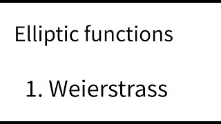 Elliptic functions 1 Weierstrass function [upl. by Mycah]