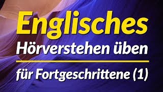 Englisches Hörverstehen üben  für Fortgeschrittene 1 [upl. by Okimuy]