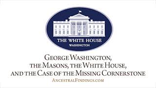 AF416 George Washington the Masons the White House and the Case of the Missing Cornerstone [upl. by Eskill626]