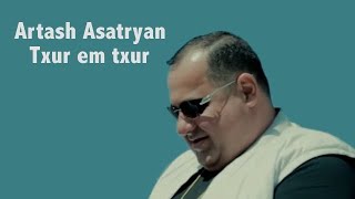 Artash Asatryan  Txur em txur [upl. by Ailesor]