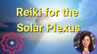 Reiki for the Solar Plexus 💮 [upl. by How301]