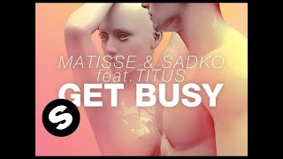 Matisse amp Sadko feat TITUS  Get Busy [upl. by Nhguaval]