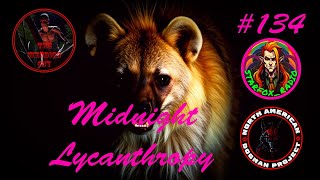 Midnight Lycanthropy Episode 134 The Waheela FT Ryan Tremblay [upl. by Johanna]