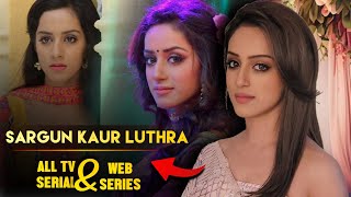 Sargun Kaur Luthra All Tv Serials List  20172024  Yeh Hai Chahatein [upl. by Severson]