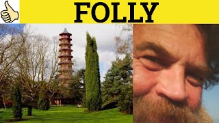 🔵 Folly Meaning  Folly Examples  Folly Definition  Folly Defined  GRE 3500 Vocabulary  Folly [upl. by Clova43]