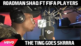 The Ting Goes SKRRRRA  Roadman Shaq ft Fifa Players Official FIFA Players Lyric Video [upl. by Chico]