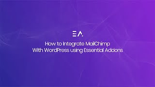 How to Integrate MailChimp with WordPress using Essential Addons [upl. by Atirahs]