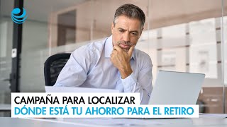 Campaña para localizar dónde está tu ahorro para el retiro [upl. by Biebel186]