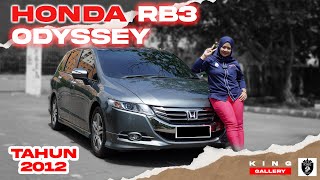 CUMA BAYAR 16 JUTA AJA UDAH BISA BAWA PULANG HONDA ODYSSEY RB3 2012  READY DI KING GALLERY [upl. by Almire]