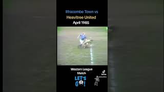 Ilfracombe Town vs Heavitree Utd 2️⃣ 1985 [upl. by Vincents]