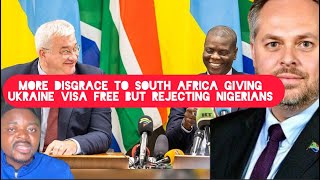 More Disgrace to South Africa Giving Ukraine Visa Free But rejecting Nigerians and Africans [upl. by Nomolas]