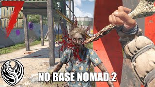 7DTD  No Base Nomad 2 [upl. by Ennovihs]