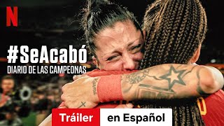 SeAcabó Diario de las campeonas  Tráiler en Español  Netflix [upl. by Alaik]