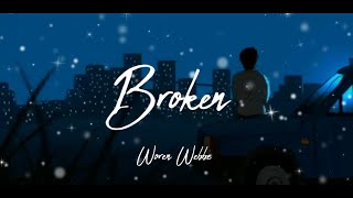 Woren Webbe  Broken Song  Broken Because of you  English Sad song  Sad lyrics 2024 [upl. by Acinna]