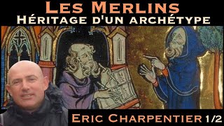 « Les Merlins  Héritage dun Archétype » avec Eric Charpentier 12 [upl. by Edyth]