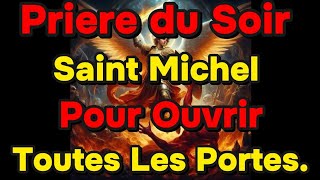 SAINT MICHEL ARCHANGE Prière Forte Pour Ouvrir Toutes Les Portes [upl. by Carol-Jean]