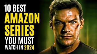 Top 10 Best Series on AMAZON PRIME You Must Watch 2024 [upl. by Angeline542]