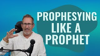 Prophesying Like a Prophet [upl. by Crotty]