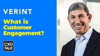 What is Customer Engagement with Verint CEO  CXOTalk [upl. by Kawai]