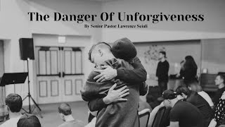 The Danger Of Unforgiveness [upl. by Anilatac]