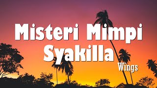 Misteri Mimpi Syakilla  Wings  Lirik [upl. by Jansson]