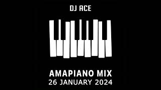 AMAPIANO MIX 2024  26 JANUARY  DJ Ace ♠️ [upl. by Eedna]