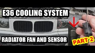 BMW E36 Overheat Radiator Fan and Temperature Sensor Part 2  UPGRADE [upl. by Adam]