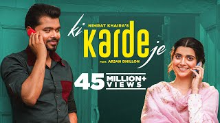 Ki Karde Je Official Video Nimrat Khaira  Arjan Dhillon  Latest Punjabi Song 2022 New Song 2022 [upl. by Ellehcam]