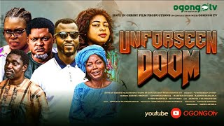 UNFORSEEN DOOMLATEST GOSPEL MOVIE ON OGONGO TV [upl. by Aduh]