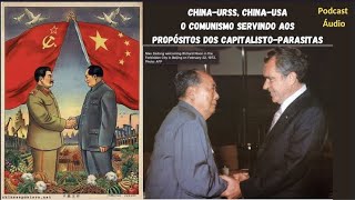 China—URSS China—USA O Comunismo servindo aos propósito dos CapitalistoParasitas [upl. by Tshombe]