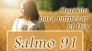 Oración para empezar el Dia Salmo 91  Biblia [upl. by Enaej78]