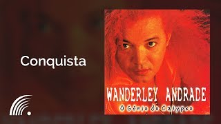 Wanderley Andrade  Conquista  O Gênio do Calypso [upl. by Assej177]