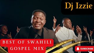 Best of Swahili Gospel Songs MixSwahili Gospel Mix Best of Urban Gospel MixGospel Dj Mix 2024 [upl. by Asoral]