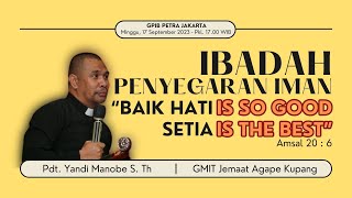 quotBaik Hati Is So Good Setia Is The Bestquot  Ibadah Penyegaran Iman  JAM 1700 WIB [upl. by Adeehsar]