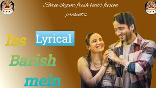 Iss Baarish Mein  Jasmin Bhasin  Shaheer Sheikh  Official Video Neeti Mohan Yasser DesaiAditya [upl. by Oicnoel]