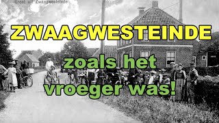 ZWAAGWESTEINDE zoals het vroeger was [upl. by Bordy]