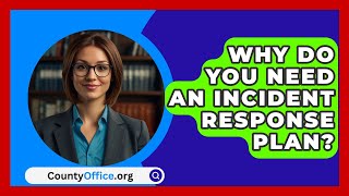 Why Do You Need An Incident Response Plan  CountyOfficeorg [upl. by Iams]