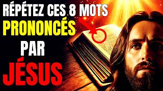 Répétez ces 8 mots prononcés par Jésus pour attirer tout ce que vous désirez [upl. by Shawna]