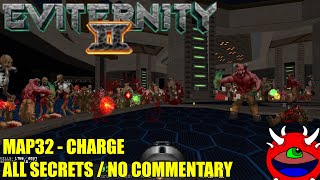 Doom 2 Eviternity 2  MAP32 Charge  All Secrets No Commentary Gameplay [upl. by Dleifrag587]