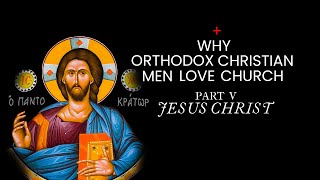 Why Orthodox Men Love Church Jesus Christ [upl. by Etteinotna]