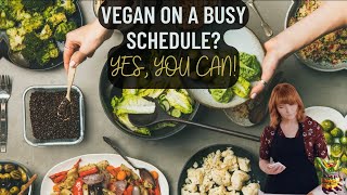 Can You REALLY Eat VEGAN on a Busy Schedule I Did It and So Can You [upl. by Heim]