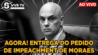 AGORA ENTREGA DO PEDIDO DE IMPEACHMENT DE MORAES [upl. by Eyaf]