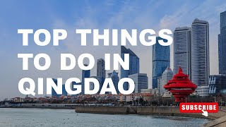 15 Things to Do in Qingdao Shandong Province China 4Day Itinerary [upl. by Pas737]