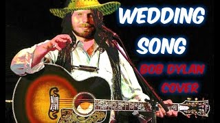 WEDDING SONG Bob Dylan cover [upl. by Slin]