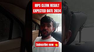 UPDATE 😯 IBPS CLERK RESULT ❓ EXPECTED DATE 2024 [upl. by Eyahc]