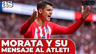 MORATA el ATLÉTICO y su FUTURO CONTUNDENTE MENSAJE en EL LARGUERO entrevista [upl. by Elehcim899]