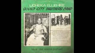 Ika Music Ucheka Eluehike Sound City Brothers Band  Gbani Onye Iwe ©1982 [upl. by Egres]